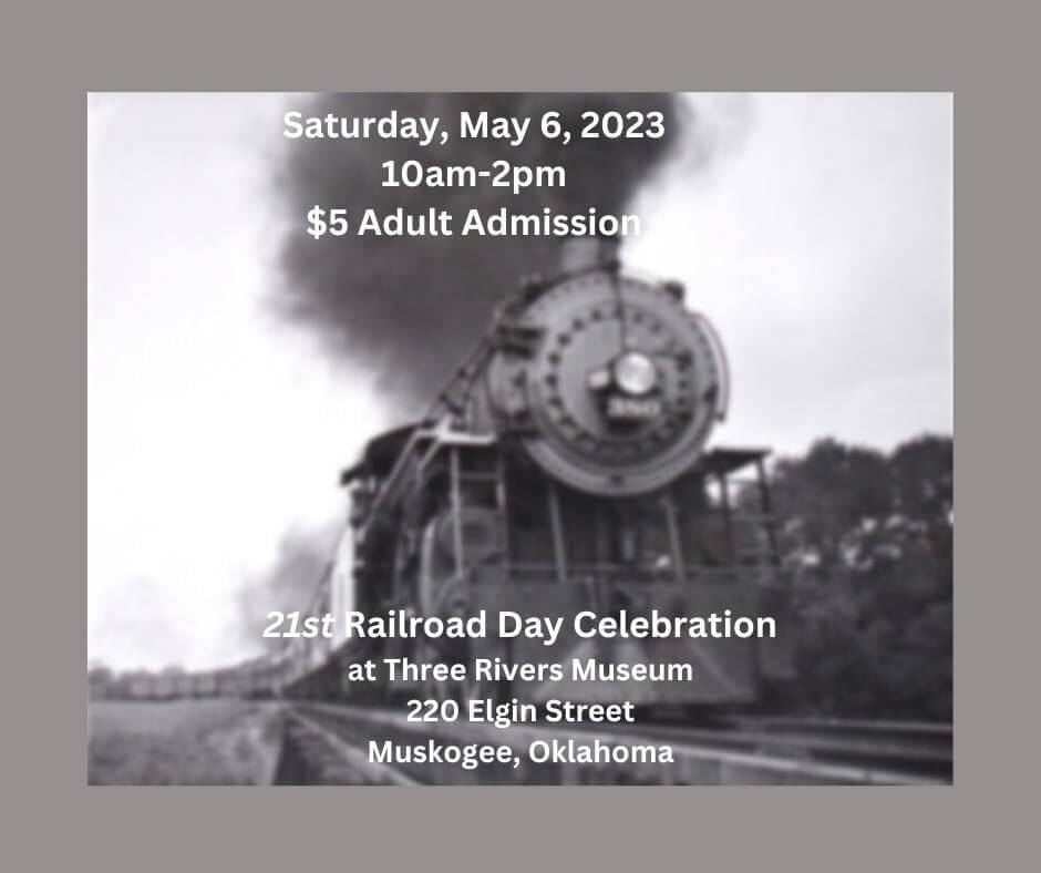 21st Railroad Day Celebration! Visit Muskogee